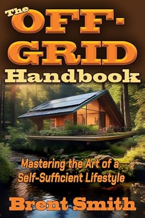 Living Off The Grid. The Awesome Secret Guide For 2026 - Mastering Your Off-Grid Lifestyle