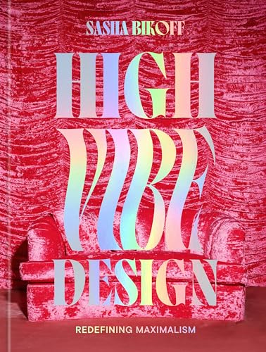 High Vibe Design: Redefining Maximalism