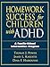 Homework Success for Children with ADHD: A Family-School Intervention Program (The Guilford School Practitioner Series)