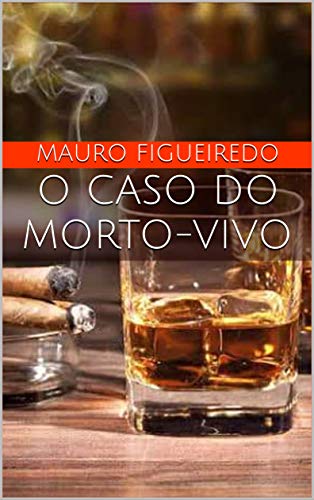 O CASO DO MORTO-VIVO (Detetive Roberto Gambino) - Figueiredo, Mauro