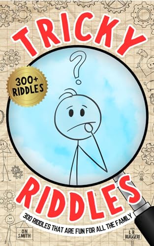 Tricky Riddles: 300 Riddles That Are Fun For All The Family (YOU'RE REALLY HARD TO BUY FOR)