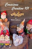 Conscious Creation 101 152340261X Book Cover