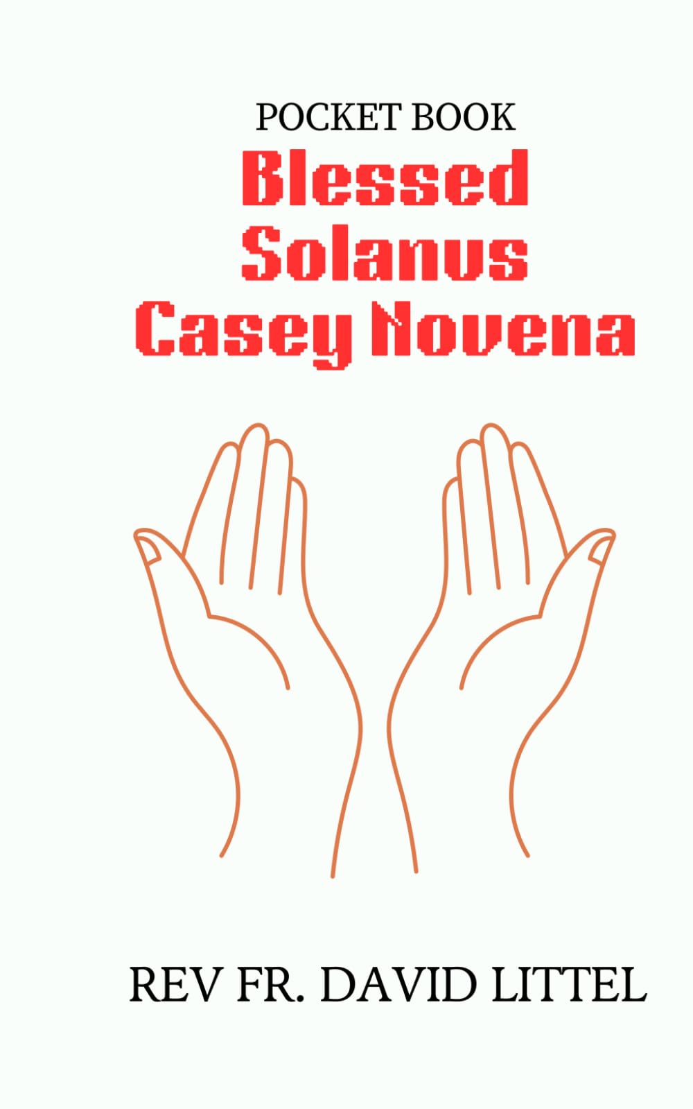 Blessed Solanus Casey Novena: POCKET BOOK