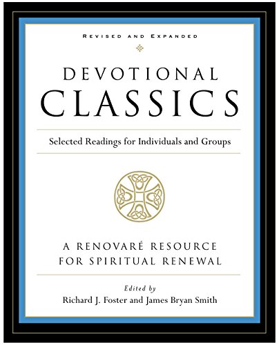 Devotional Classics: Revised Edition: Selected Readings for Individuals and Groups