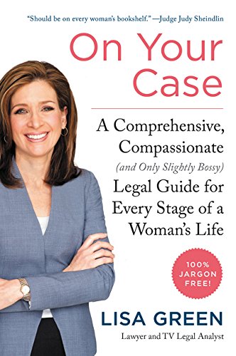 On Your Case: A Comprehensive, Compassionate (and Only Slightly Bossy) Legal Guide for Every Stage o