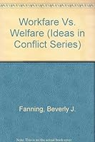 Workfare Vs. Welfare (Ideas in Conflict Series) 0865960720 Book Cover