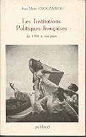 Les institutions politiques françaises: De 1789 à nos jours 2866002776 Book Cover