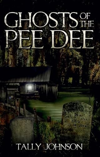 Ghosts of the Pee Dee (By: Tally Johnson)
