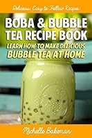 Boba & Bubble Tea Recipe Book: Learn How to Make Delicious Bubble Tea at Home 1507713649 Book Cover
