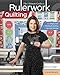 The Ultimate Guide to Rulerwork Quilting: From Buying Tools to Planning the Quilting to Successful Stitching