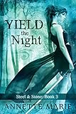 Yield the Night (Steel & Stone) (Volume 3)