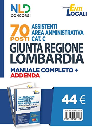 70 posti Assistenti area amministrativa Cat. C. Giunta Regione Lombardia. Manuale completo + agenda