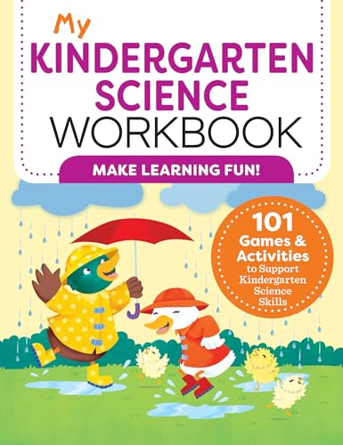 My Kindergarten Science Workbook: 101 Games & Activities to Support Kindergarten Science Skills My Kindergarten Science Workbook: 101 Games & Activities to Support Kindergarten Science Skills