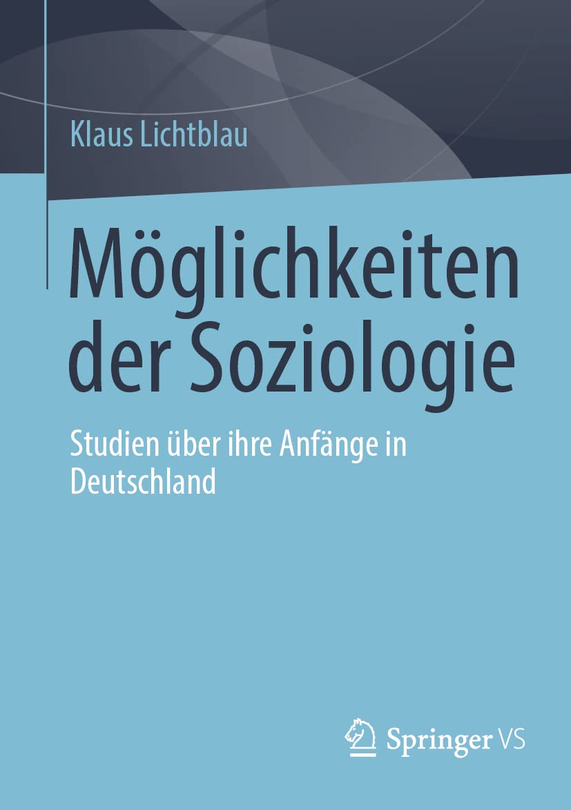 Möglichkeiten der Soziologie: Studien über ihre Anfänge in Deutschland