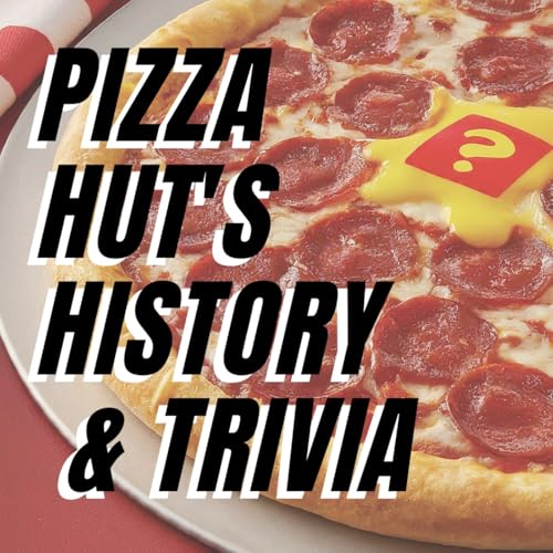 Couverture de Unboxing Pizza Hut's History: Facts You Never Knew!