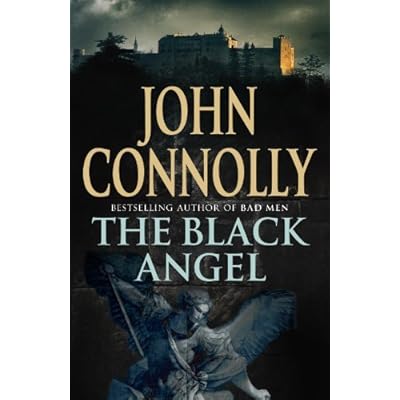 The Black Angel: Written by John Connolly, 2005 Edition, (1st edition, 1st impression) Publisher