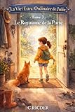  La Vie (Extra) Ordinaire de Julie: Tome 3 – Le Royaume de la Porte