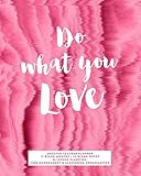 Do What You Love UNDATED Teacher Planner, 12 Blank Months • 52 Blank Weeks: Pretty Pink Abstract Inspirational Quote Lesson Planning Calendar Book for Time Management & Classroom Organization