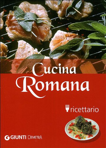 Cucina romana. Ricettario. Ediz. illustrata