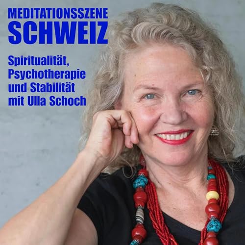 Spiritualit&auml;t, Psychotherapie und Stabilit&auml;t mit Ulla Schoch