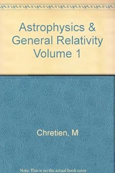 Hardcover Astrophysics and General Relativity (Volume 1) Book
