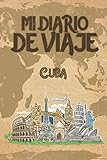  Mi Diario De Viaje Cuba: 6x9 Diario de viaje I Libreta para listas de tareas I Regalo perfecto para tus vacaciones en Cuba