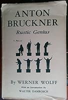 Anton Bruckner,: Rustic genius, B0007DMHTW Book Cover