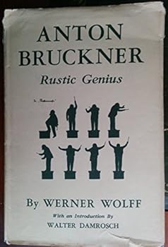 Hardcover Anton Bruckner,: Rustic genius, Book
