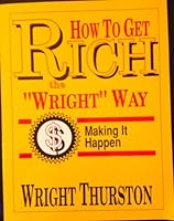 How to Get Rich the Wright Way Making it Happen B002LH06WC Book Cover