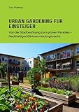  Urban Gardening für Einsteiger: Von der Stadtwohnung zum grünen Paradies – Nachhaltiges Gärtnern leicht gemacht