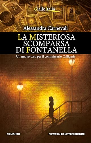 La misteriosa scomparsa di Fontanella (Un'indagine del commissario Adalgisa Calligaris Vol. 9) (Italian Edition)