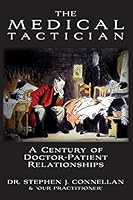 The Medical Tactician: A Century of Doctor-Patient Relationships 1468163469 Book Cover