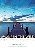 Awake in the Wild: Mindfulness in Nature as a Path of Self-Discovery