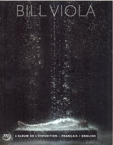 Bill Viola: Album bilingue de l'exposition