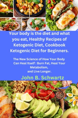 Your Body is the Diet And What You Eat:Healthy Recipes
