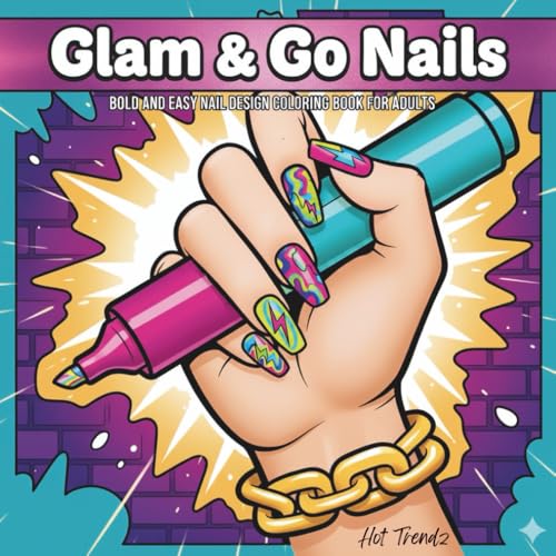 Glam & Go Nails: A Bold and Easy Nail Design Coloring Book for Adults for Relaxation and Creative Expression
