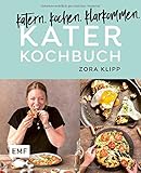  Katerkochbuch – Rezepte für harte Tage: katern. kochen. klarkommen.