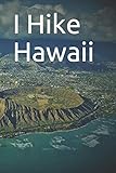  I Hike Hawaii: Blank Lined Journal