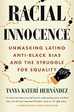 Racial Innocence: Unmasking Latino Anti-Black Bias and the Struggle for Equality (English Edition)