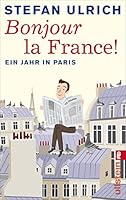 Bonjour la France: Ein Jahr in Paris 3548375057 Book Cover