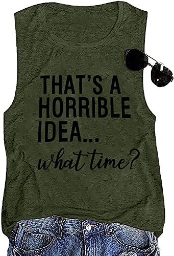 Thats A Horrible Idea What Time Tank Top Womens Letter Print Funny Saying Party Sleeveless Shirt Cute Graphic Tee Tops-XL(Army Green)