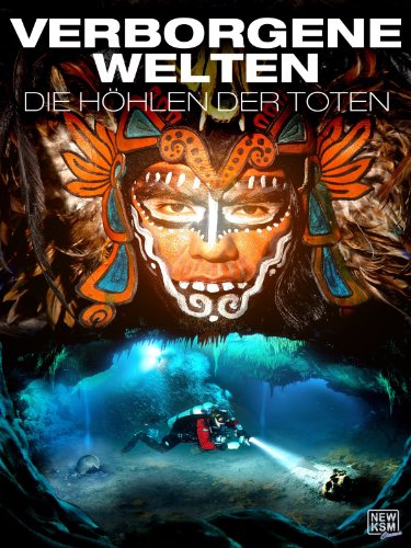 Verborgene Welten: Die Höhlen der Toten
