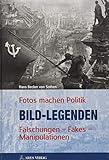  Bild-Legenden: Fotos machen Politik Fälschungen • Fakes • Manipulationen