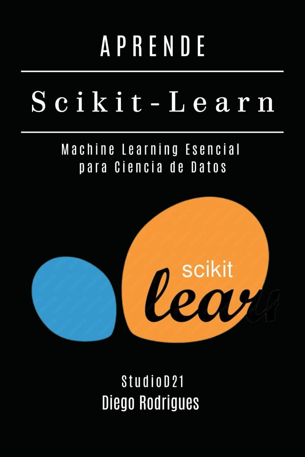 APRENDE Scikit-Learn: Machine Learning Esencial para Ciencia de Datos: 13 (Data&AI España)