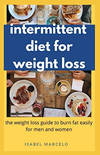 INTERMIITTENT DIET FOR WEIGHT LOSS: The Weight Loss Guide To