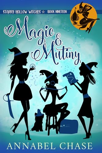 Magic & Mutiny (Starry Hollow Witches Book 19)