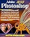 Produktbild Adobe Photoshop 2023: The Comprehensive Guide for Beginners, Seniors and Professionals for Creating and Editing Digital Arts and Graphics + Learn All ... Image Editing/Creation Tools, Band 1)