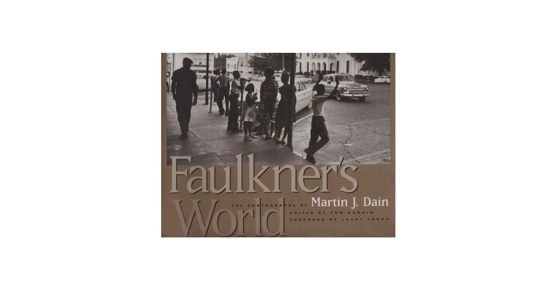 Faulkner's World: The Photographs of Martin J. Dain: Rankin