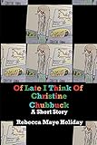  Of Late I Think Of Christine Chubbuck: A Short Story