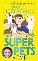 The Superpets (and Me!): Amazing True Stories of Incredible Animals from the Nation’s Favourite Supervet 152636462X Book Cover